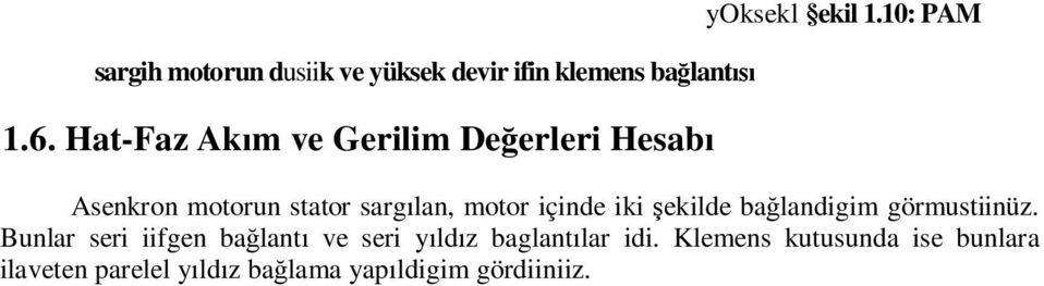 10: PAM Asenkron motorun stator sarg lan, motor içinde iki ekilde ba landigim