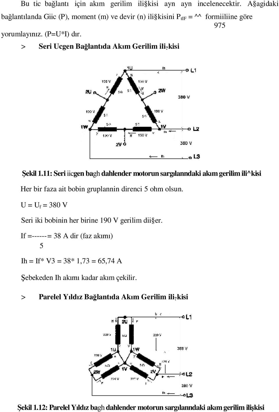 kisi ekil 1.11: Seri iicgen bagh dahlender motorun sarg lanndaki ak m gerilim ili^kisi Her bir faza ait bobin gruplannin direnci 5 ohm olsun.