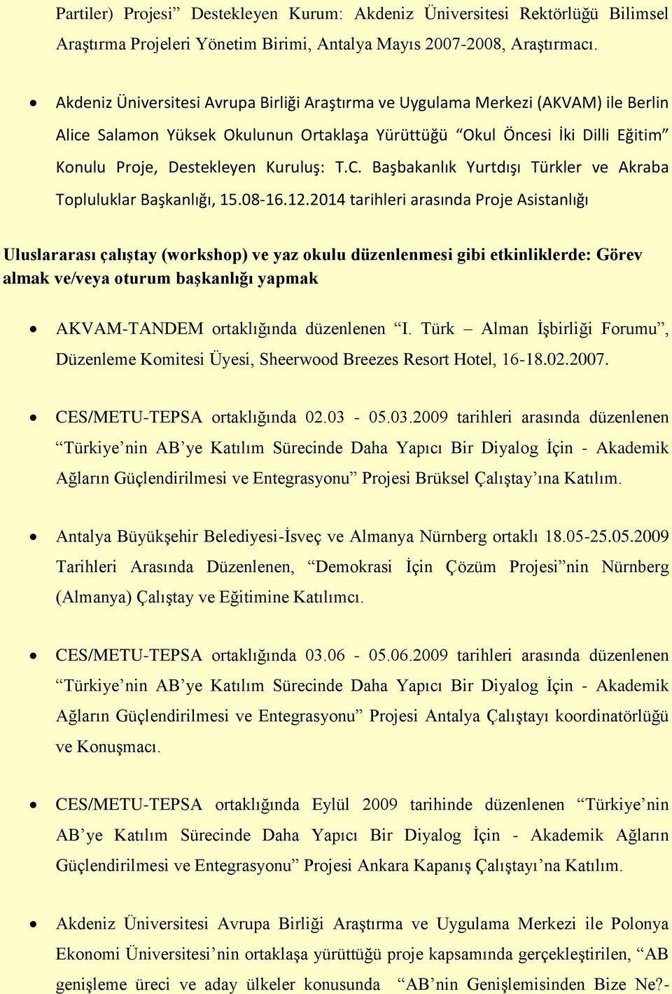 T.C. Başbakanlık Yurtdışı Türkler ve Akraba Topluluklar Başkanlığı, 15.08-16.12.