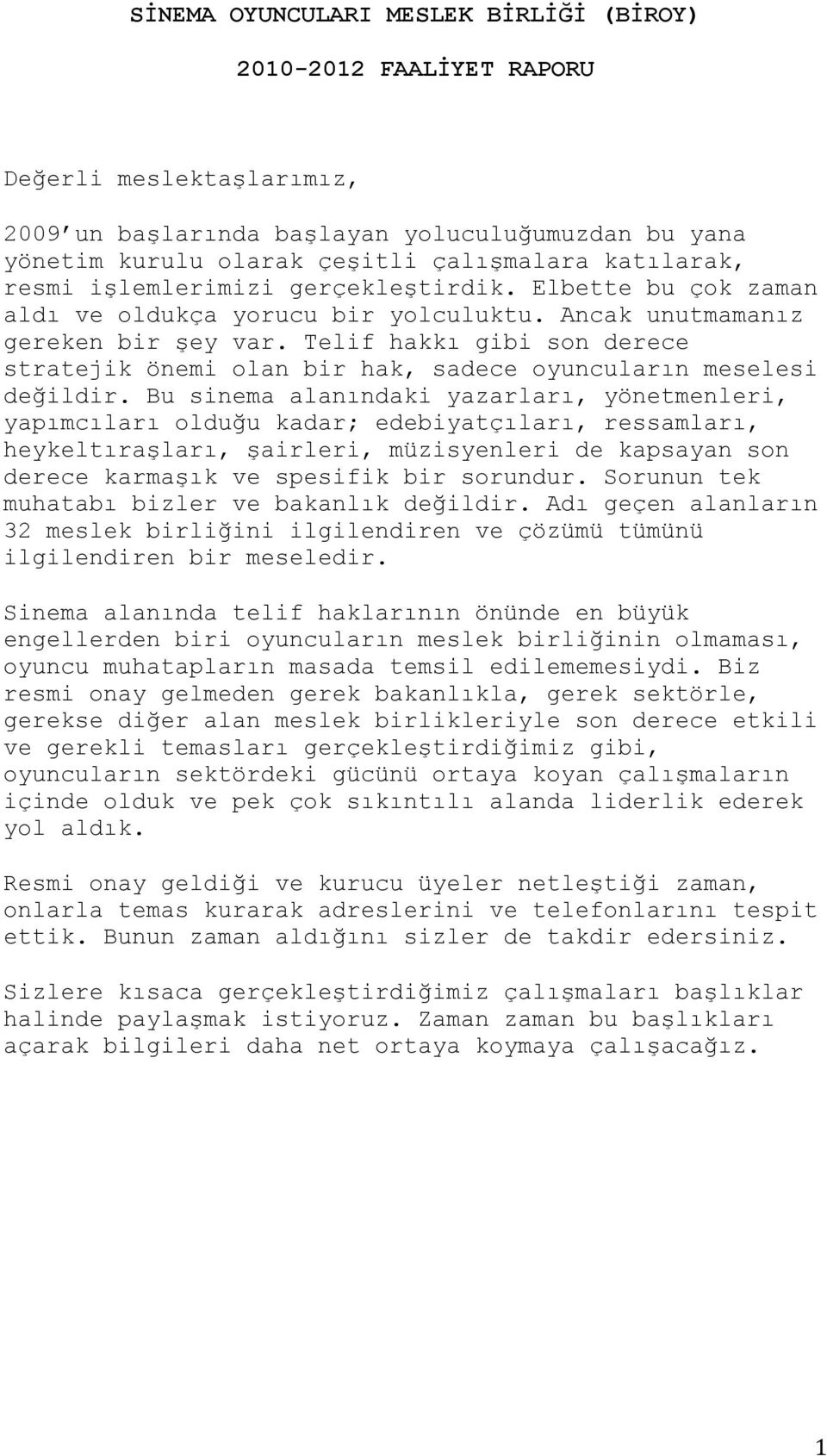 Telif hakkı gibi son derece stratejik önemi olan bir hak, sadece oyuncuların meselesi değildir.