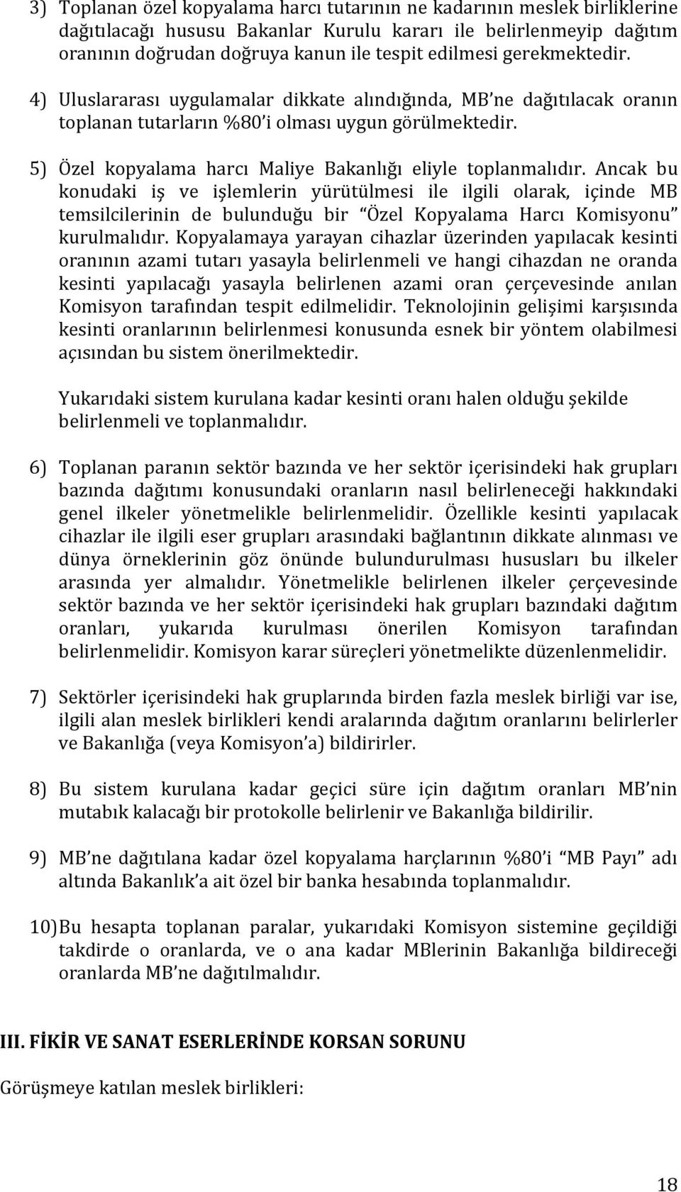 5) Özel kopyalama harcı Maliye Bakanlığı eliyle toplanmalıdır.