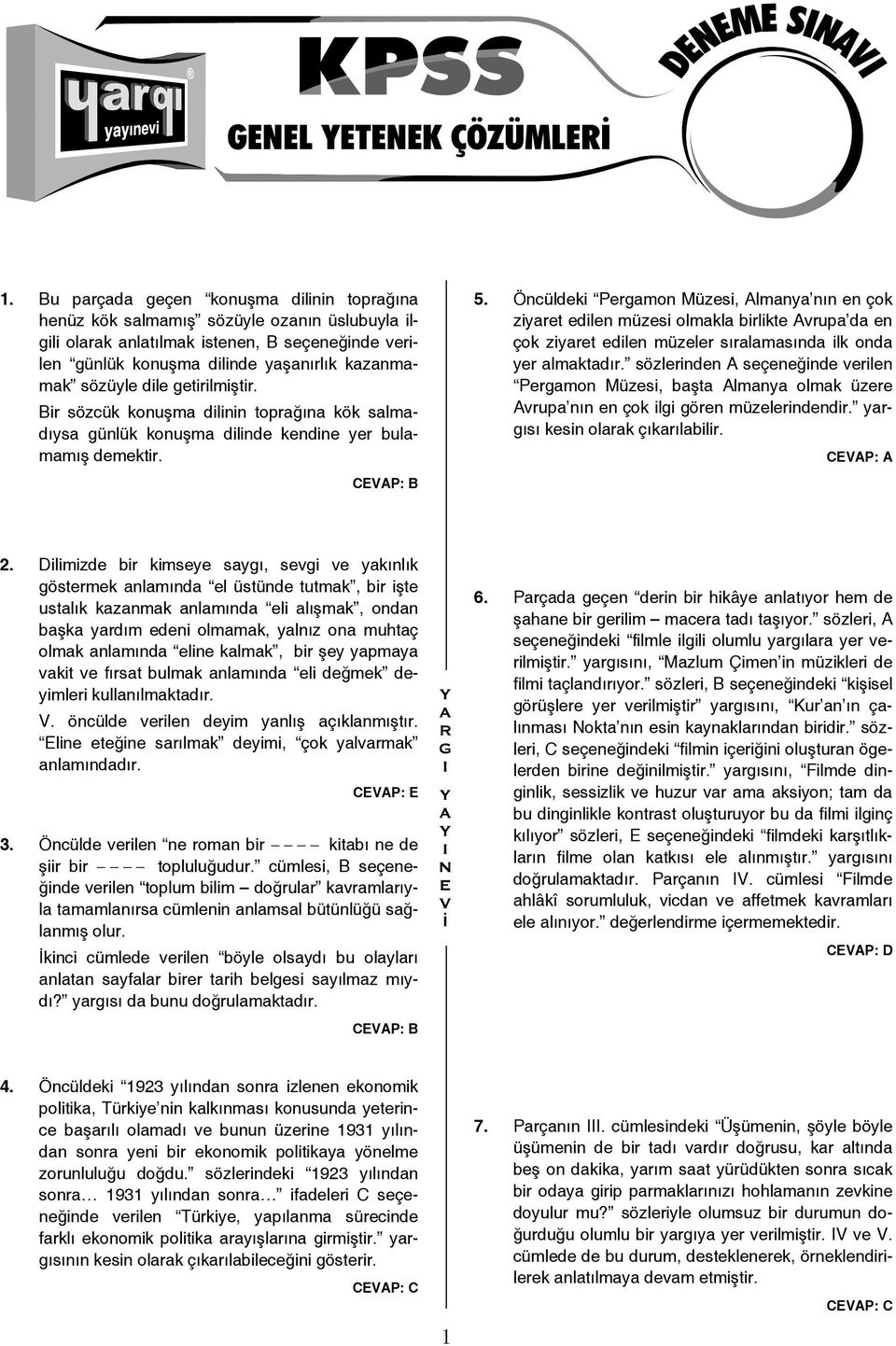 Öncüldeki Pergamon Müzesi, Almanya nın en çok ziyaret edilen müzesi olmakla birlikte Avrupa da en çok ziyaret edilen müzeler sıralamasında ilk onda yer almaktadır.