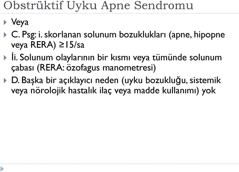 Solunum olaylarının bir kısmı veya tümünde solunum çabası (RERA: özofagus