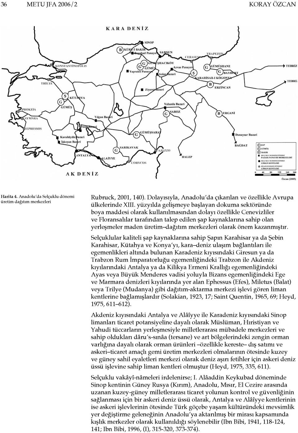 üretim dağıtım merkezleri olarak önem kazanmıştır.