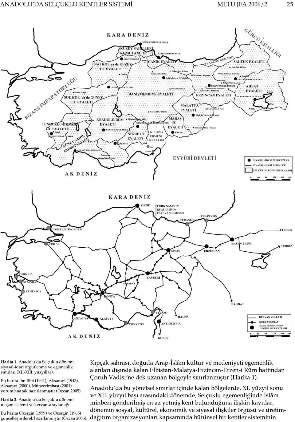 Bu harita Özergin (1959) ve Özergin (1965) güncelleştirilerek hazırlanmıştır (Özcan 2005).