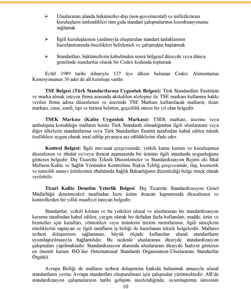 bir Codex kodunda toplamak Eylül 1989 tarihi itibarıyla 137 üye ülkesi bulunan Codex Alimentarius Komisyonunun 30 adet de alt kuruluģu vardır.