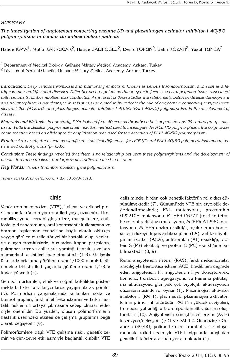 SALİFOĞLU 2, Deniz TORUN 2, Salih KOZAN 2, Yusuf TUNCA 2 1 Department of Medical Biology, Gulhane Military Medical Academy, Ankara, Turkey, 2 Division of Medical Genetic, Gulhane Military Medical