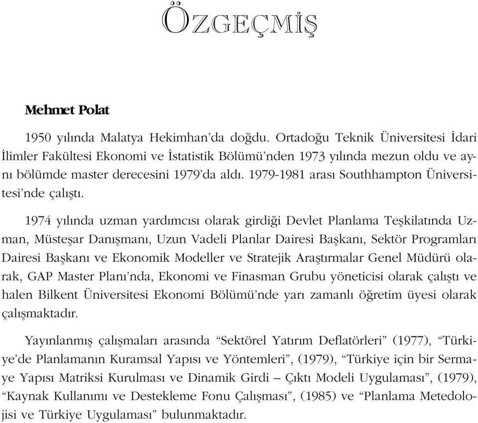 1979-1981 aras Southhampton Üniversitesi nde çal flt.