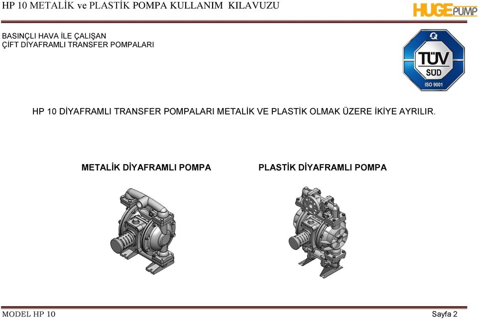 TRANSFER POMPALARI METALĠK VE PLASTĠK OLMAK ÜZERE ĠKĠYE AYRILIR.