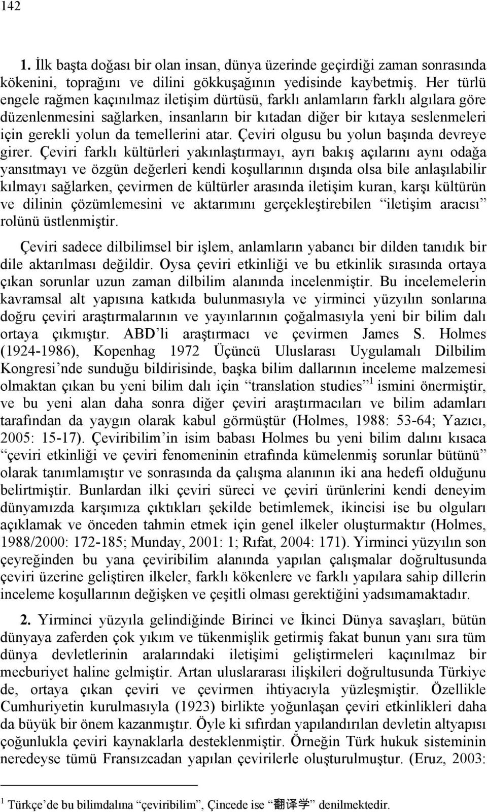 temellerini atar. Çeviri olgusu bu yolun başında devreye girer.