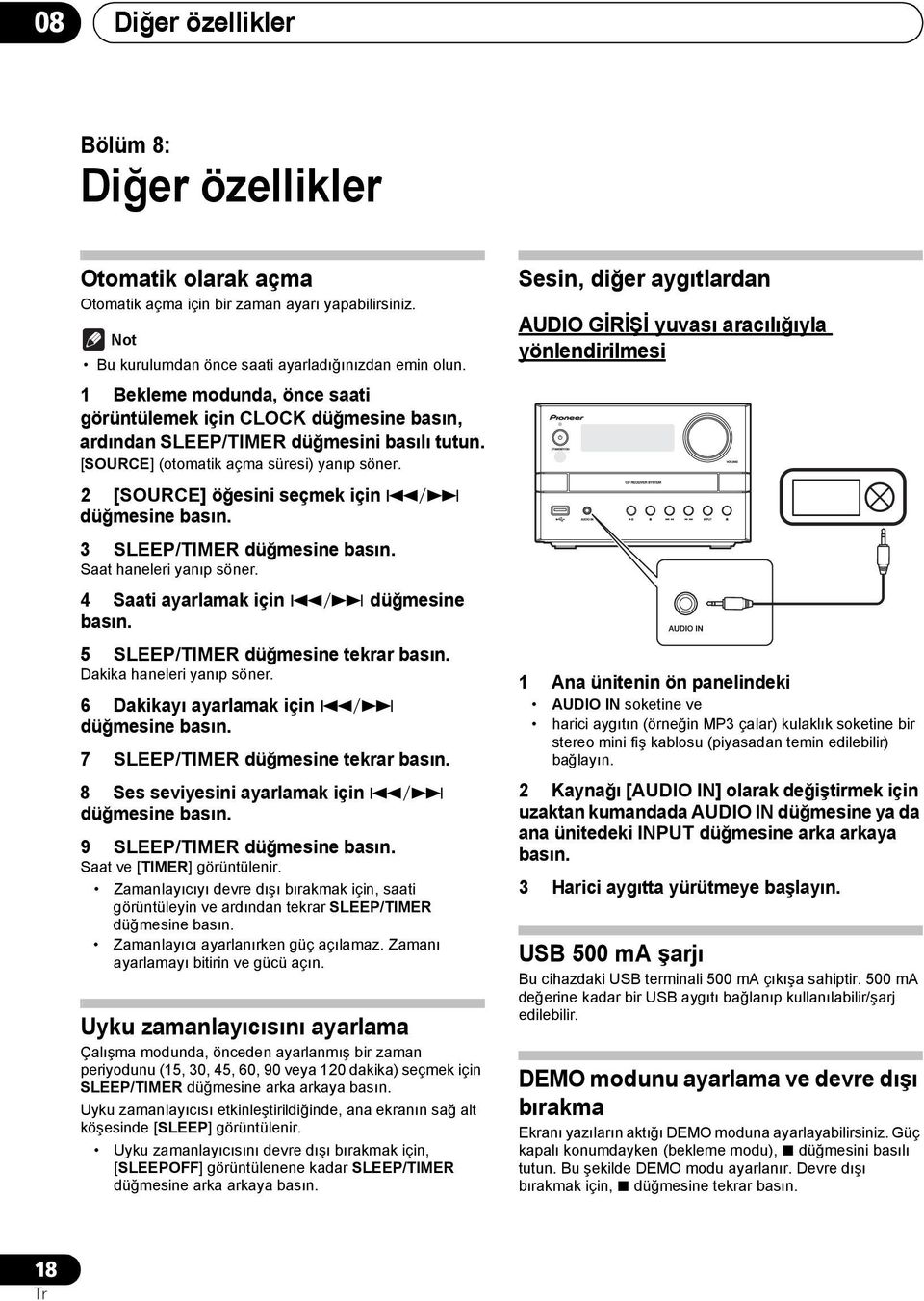 2 [SOURCE] öğesini seçmek için / düğmesine basın. 3 SLEEP/TIMER düğmesine basın. Saat haneleri yanıp söner. 4 Saati ayarlamak için / düğmesine basın. 5 SLEEP/TIMER düğmesine tekrar basın.