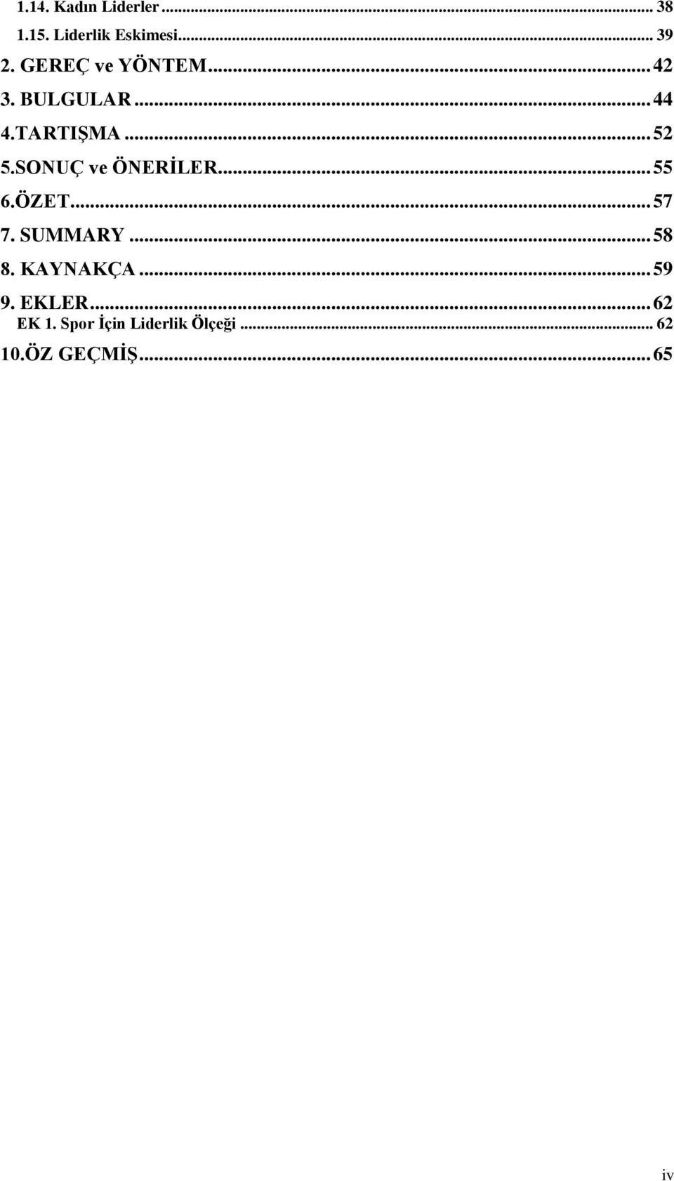 SONUÇ ve ÖNERĠLER... 55 6.ÖZET... 57 7. SUMMARY... 58 8. KAYNAKÇA.