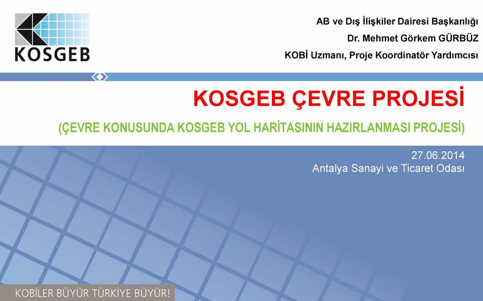 Yardımcısı KOSGEB ÇEVRE PROJESİ (ÇEVRE KONUSUNDA KOSGEB