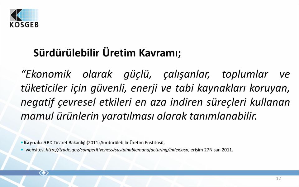 ürünlerin yaratılması olarak tanımlanabilir.