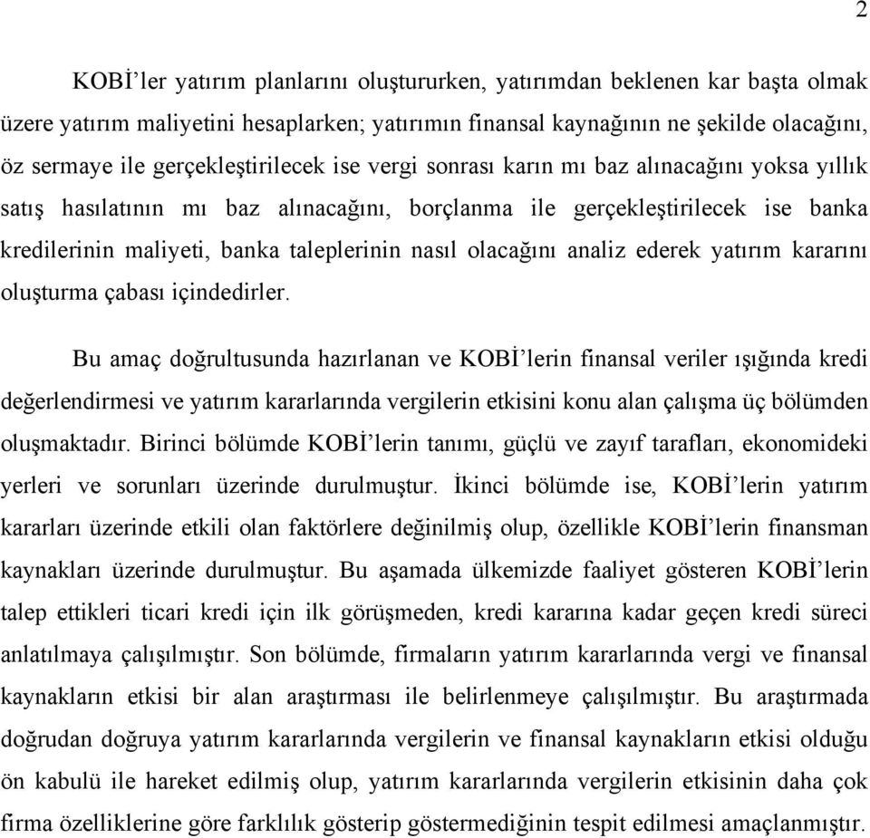 nasıl olacağını analiz ederek yatırım kararını oluşturma çabası içindedirler.