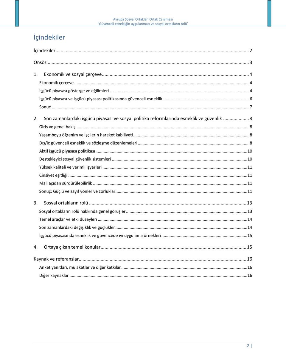 .. 8 Giriş ve genel bakış... 8 Yaşamboyu öğrenim ve işçilerin hareket kabiliyeti... 8 Dış/iç güvenceli esneklik ve sözleşme düzenlemeleri... 8 Aktif işgücü piyasası politikası.