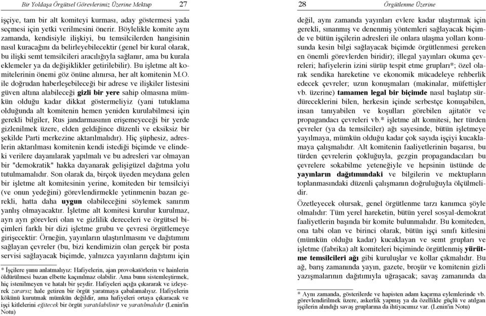 ama bu kurala eklemeler ya da değişiklikler getirilebilir). Bu işletme alt komitelerinin önemi göz önüne alınırsa, her alt komitenin M.O.