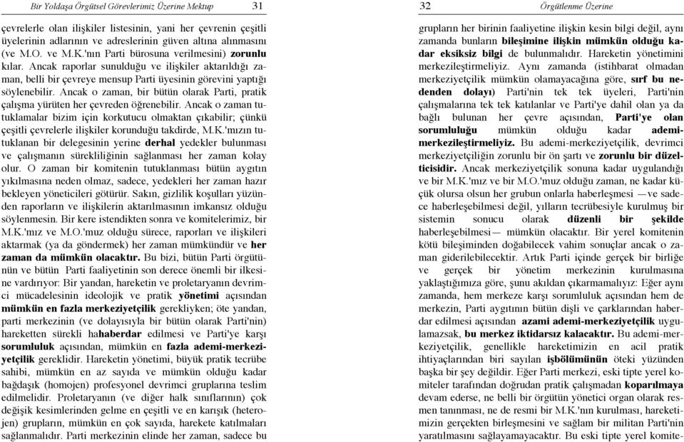 Ancak o zaman, bir bütün olarak Parti, pratik çalışma yürüten her çevreden öğrenebilir.