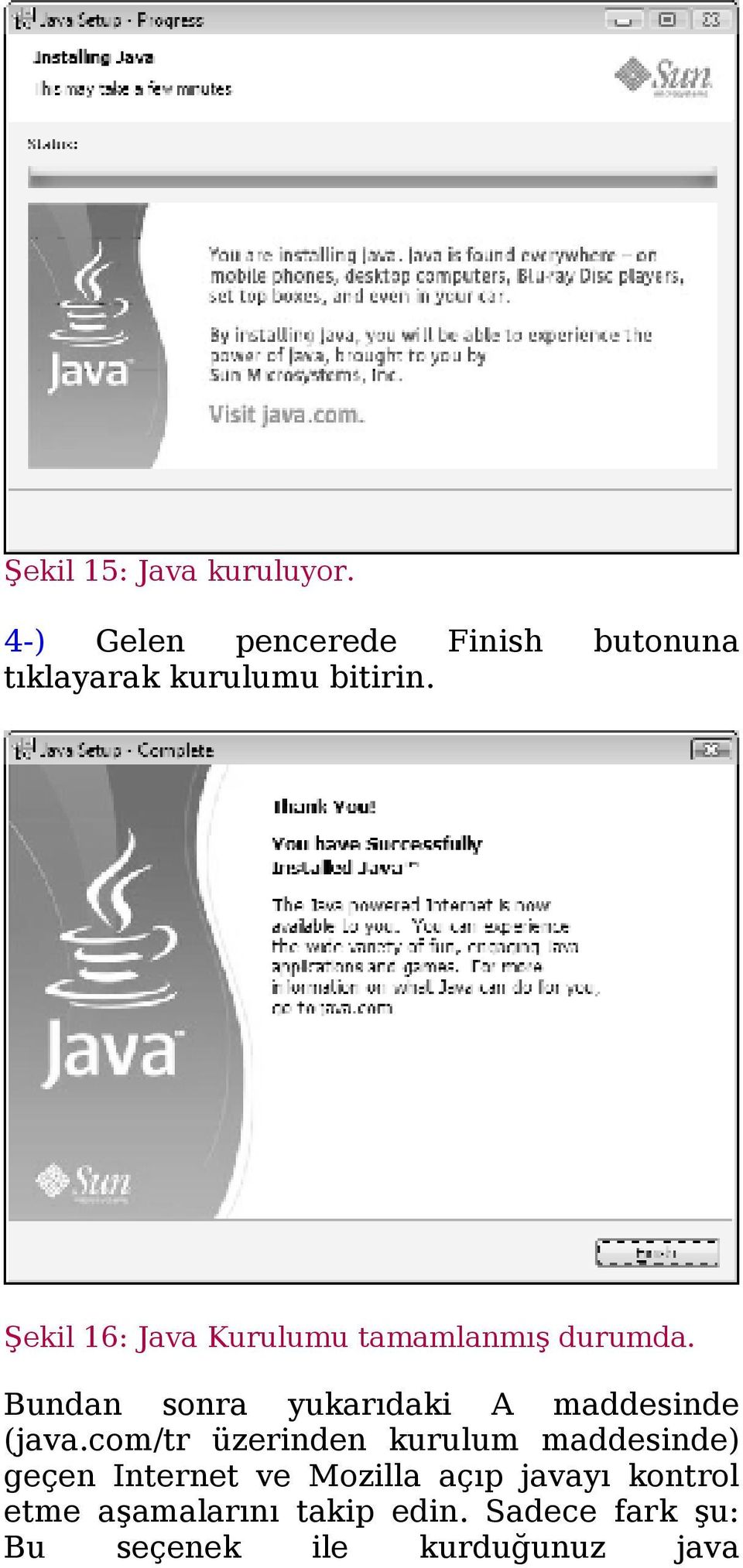 Şekil 16: Java Kurulumu tamamlanmış durumda.