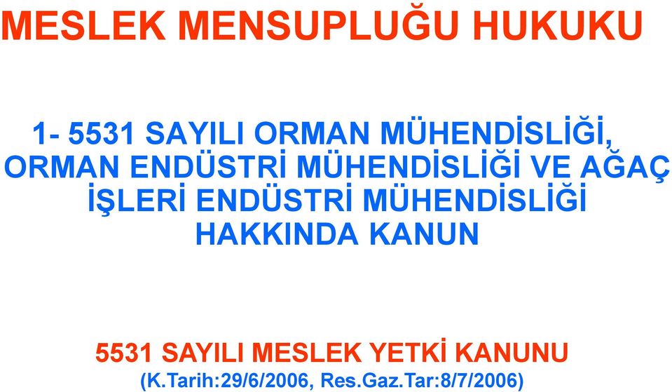 İŞLERİ ENDÜSTRİ MÜHENDİSLİĞİ HAKKINDA KANUN 5531