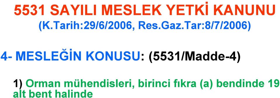 Tar:8/7/2006) 4- MESLEĞİN KONUSU: