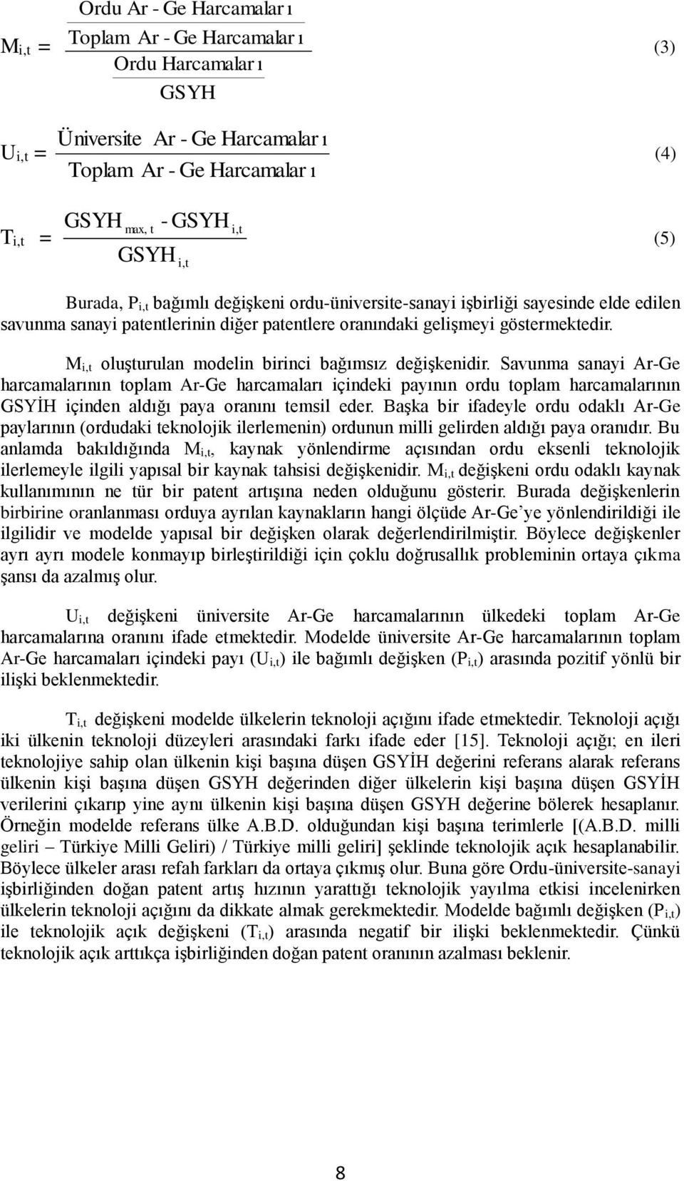 M i,t oluşturulan modelin birinci bağımsız değişkenidir.