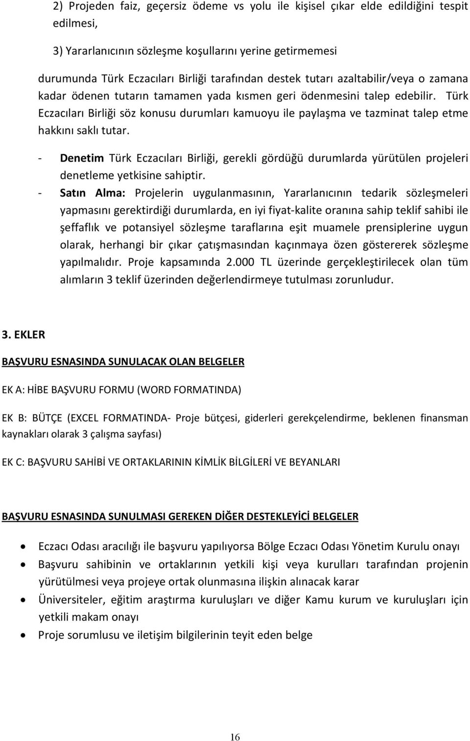 Türk Eczacıları Birliği söz konusu durumları kamuoyu ile paylaşma ve tazminat talep etme hakkını saklı tutar.