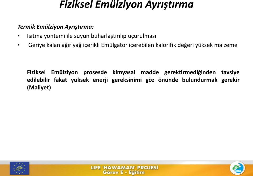 kalorifik değeri yüksek malzeme Fiziksel Emülziyon prosesde kimyasal madde