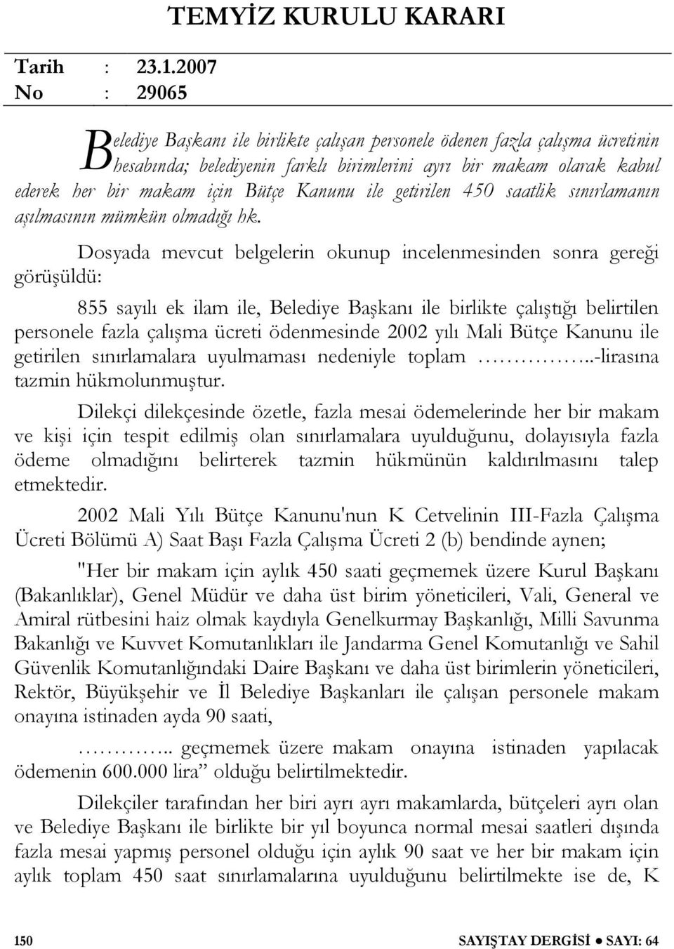 bir makam için Bütçe Kanunu ile getirilen 450 saatlik sınırlamanın aşılmasının mümkün olmadığı hk.