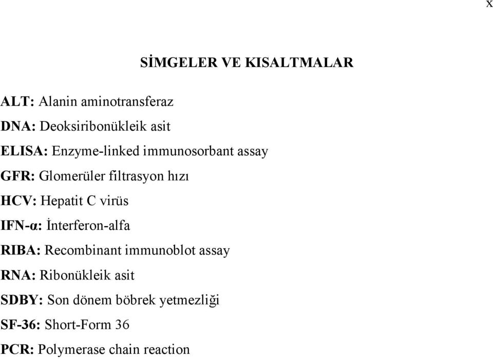 C virüs IFN-α: İnterferon-alfa RIBA: Recombinant immunoblot assay RNA: Ribonükleik