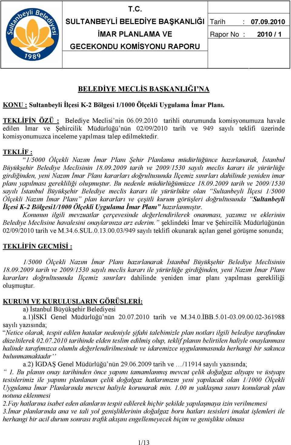 TEKLİFİN ÖZÜ : Belediye Meclisi nin 06.09.