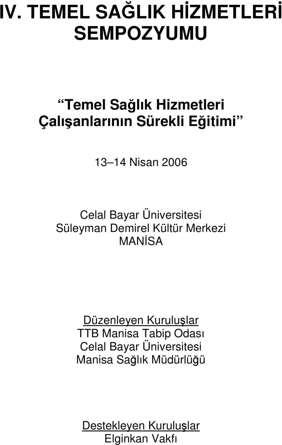 Kültür Merkezi MANSA Düzenleyen Kurulular TTB Manisa Tabip Odası Celal