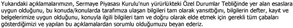 bilgilerin defter, kayıt ve belgelerimize uygun olduğunu, konuyla ilgili bilgileri tam ve doğru olarak