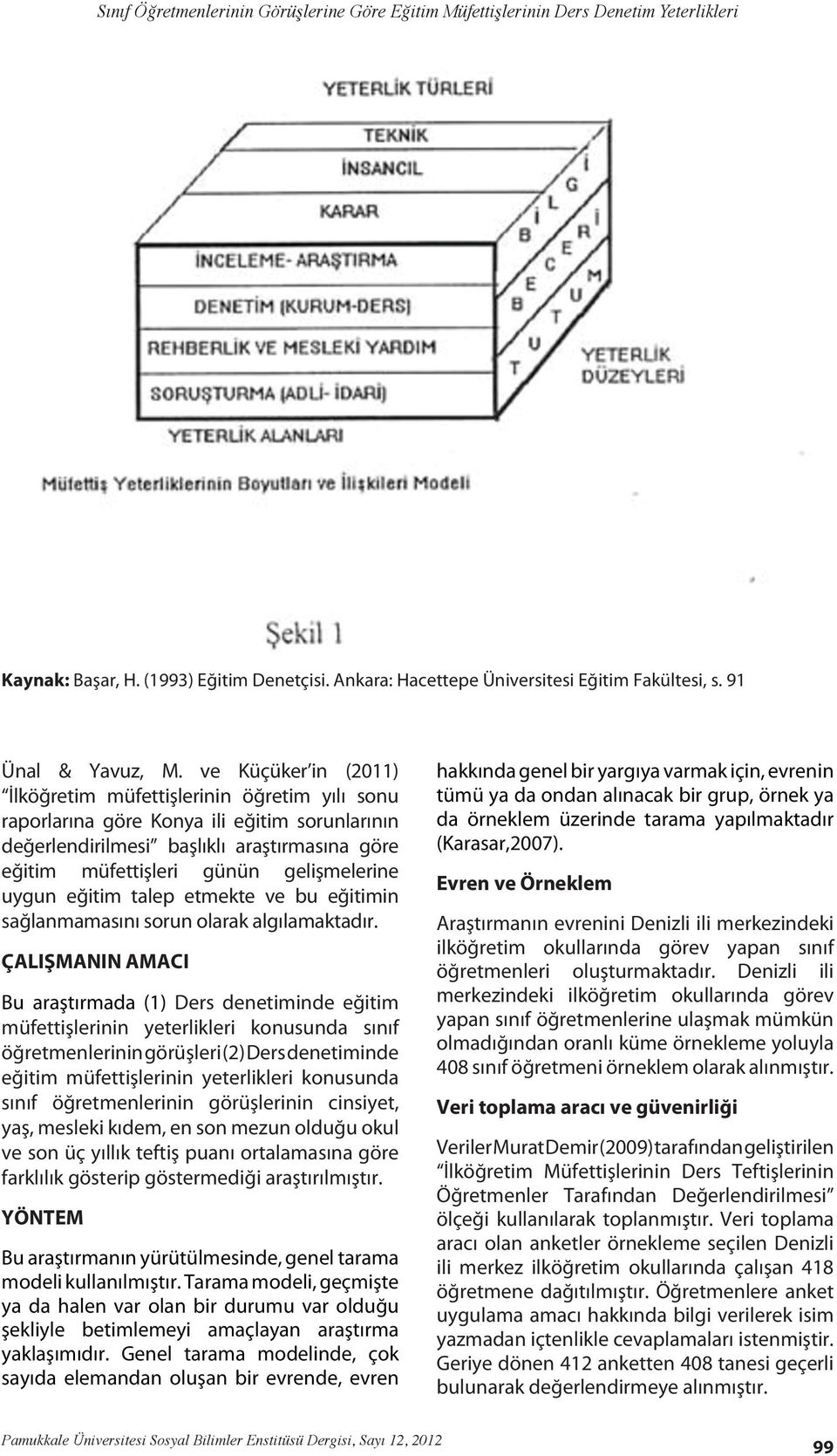 uygun eğitim talep etmekte bu eğitimin sağlanmamasını sorun olarak algılamaktadır.