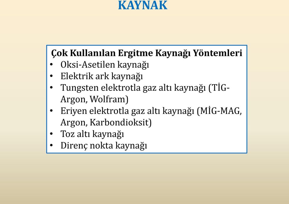 kaynağı (TİG- Argon, Wolfram) Eriyen elektrotla gaz altı