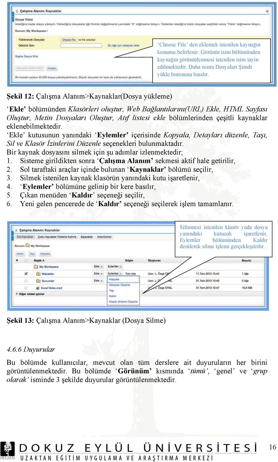 lantılarını(URL) Ekle, HTML Sayfası Olu"tur, Metin Dosyaları Olu"tur, Atıf listesi ekle bölümlerinden çe"itli kaynaklar eklenebilmektedir.