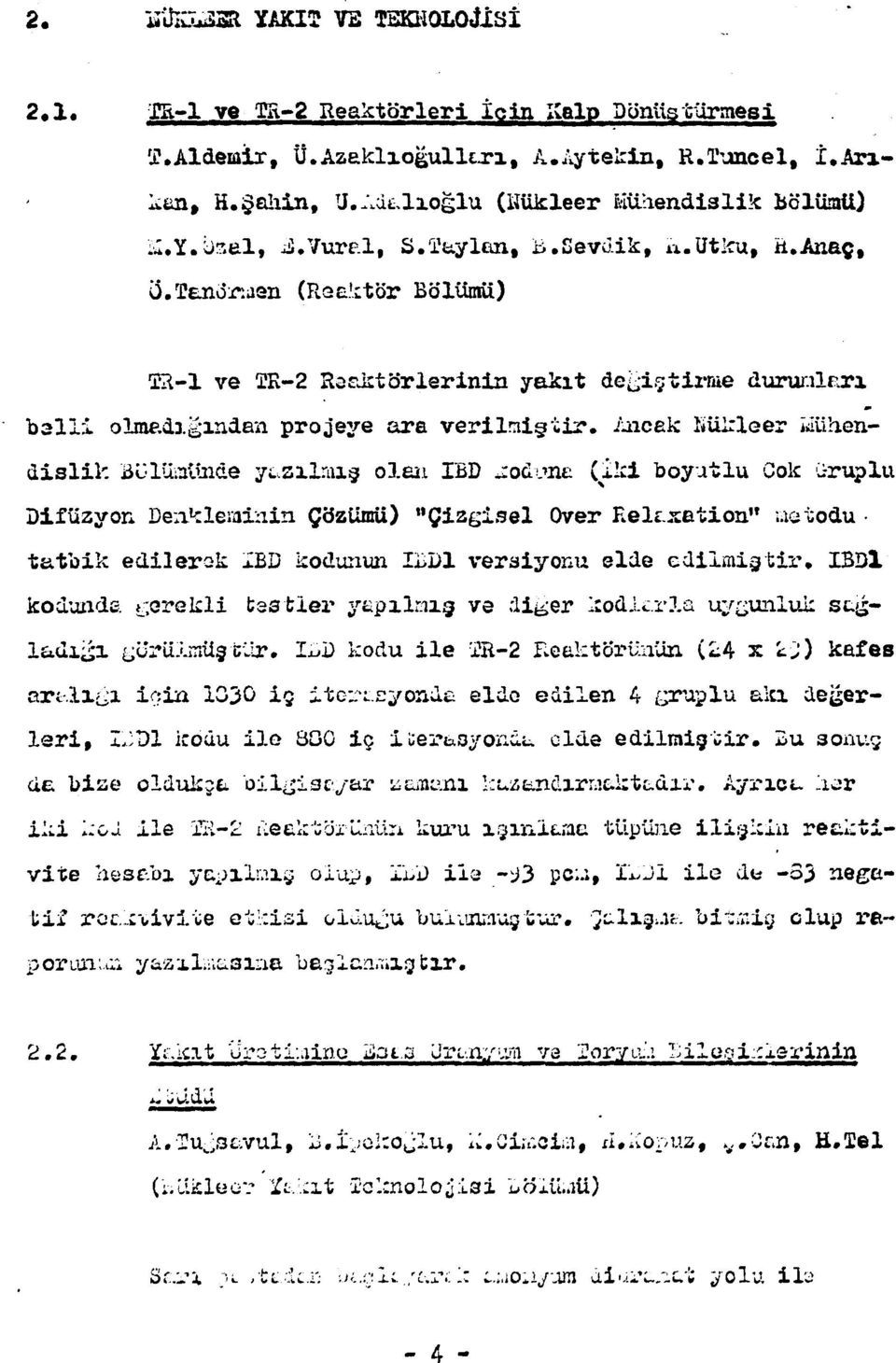 ri belli ölmediğinden projeye ara verilmiştir. Ancak Kükleer üühendislik Bül'lnünde yasılmış olan IBD jıodıme Qi.