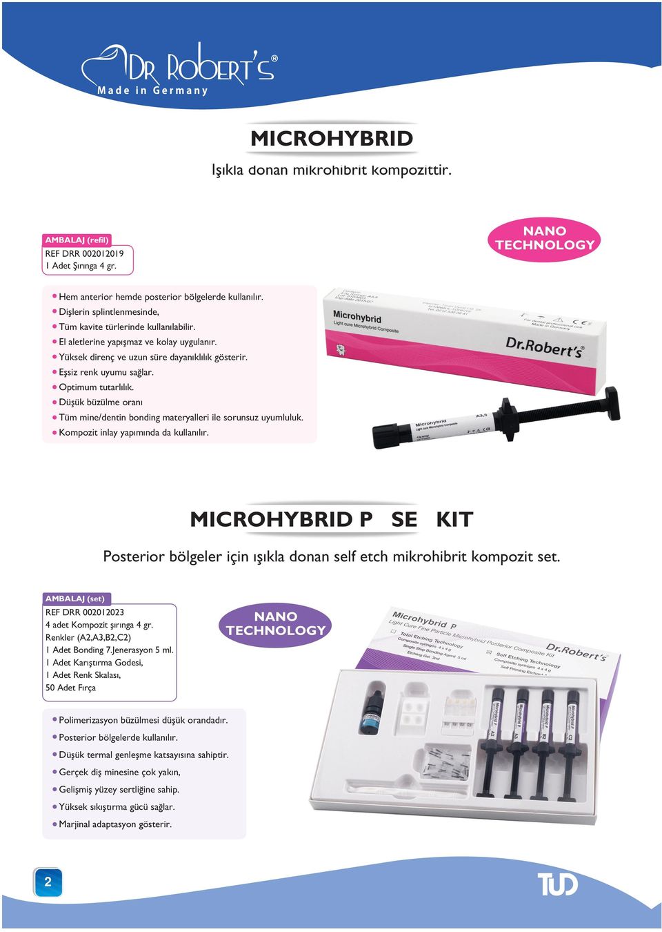 Optimum tutarl l k. Düþük büzülme oran Tüm mine/dentin bonding materyalleri ile sorunsuz uyumluluk. Kompozit inlay yap m nda da kullan l r.