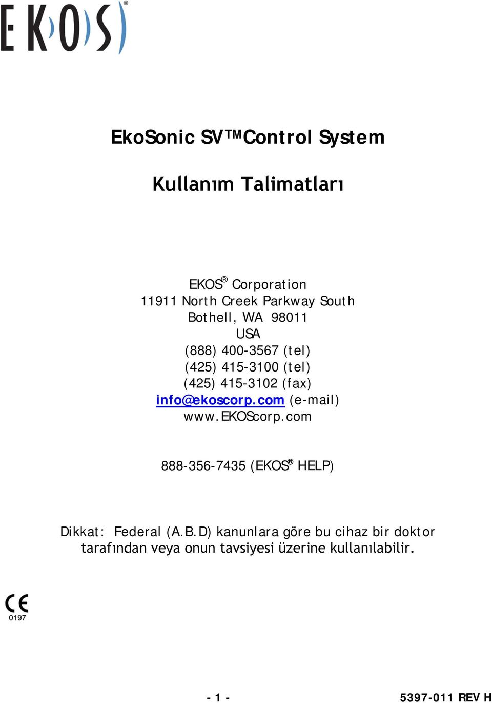 info@ekoscorp.com (e-mail) www.ekoscorp.com 888-356-7435 (EKOS HELP) Dikkat: Federal (A.B.