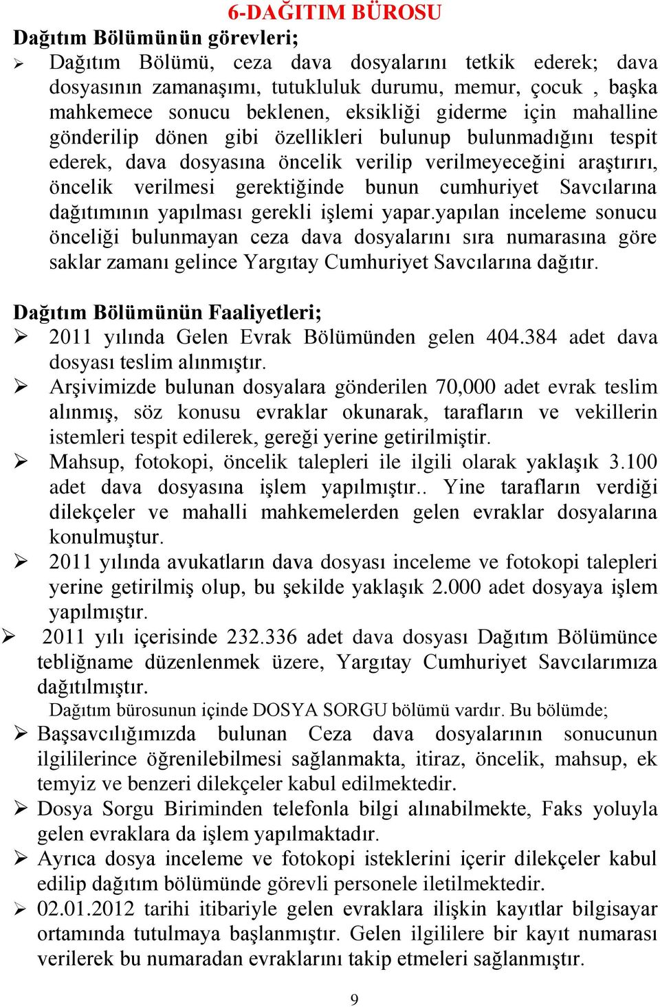 cumhuriyet Savcılarına dağıtımının yapılması gerekli iģlemi yapar.