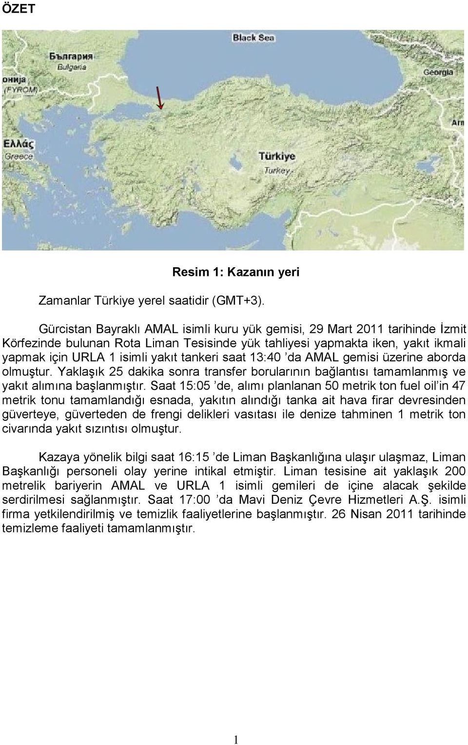 saat 13:40 da AMAL gemisi üzerine aborda olmuştur. Yaklaşık 25 dakika sonra transfer borularının bağlantısı tamamlanmış ve yakıt alımına başlanmıştır.