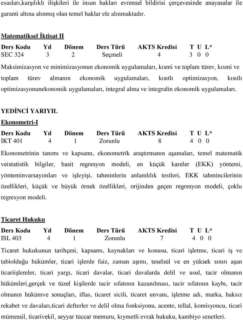 optimizasyon, kısıtlı optimizasyonunekonomik uygulamaları, integral alma ve integralin ekonomik uygulamaları.