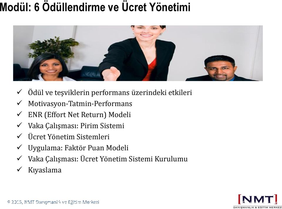 Sistemleri Uygulama: Faktör Puan Modeli Vaka Çalışması: Ücret Yönetim Sistemi Kurulumu Kıyaslama NMT 2015,