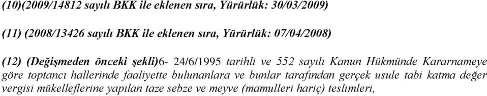 Kanun Hükmünde Kararnameye göre toptancı hallerinde faaliyette bulunanlara ve bunlar tarafından