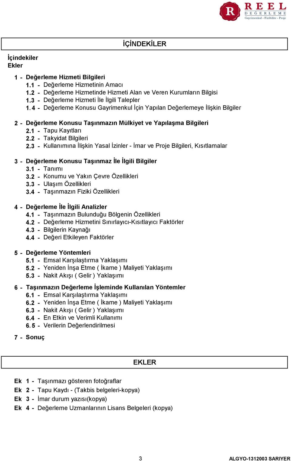 1 - Tapu Kayıtları 2.2 - Takyidat Bilgileri 2.3 - Kullanımına İlişkin Yasal İzinler - İmar ve Proje Bilgileri, Kısıtlamalar Değerleme Konusu Taşınmaz İle İlgili Bilgiler 3.1 - Tanımı 3.