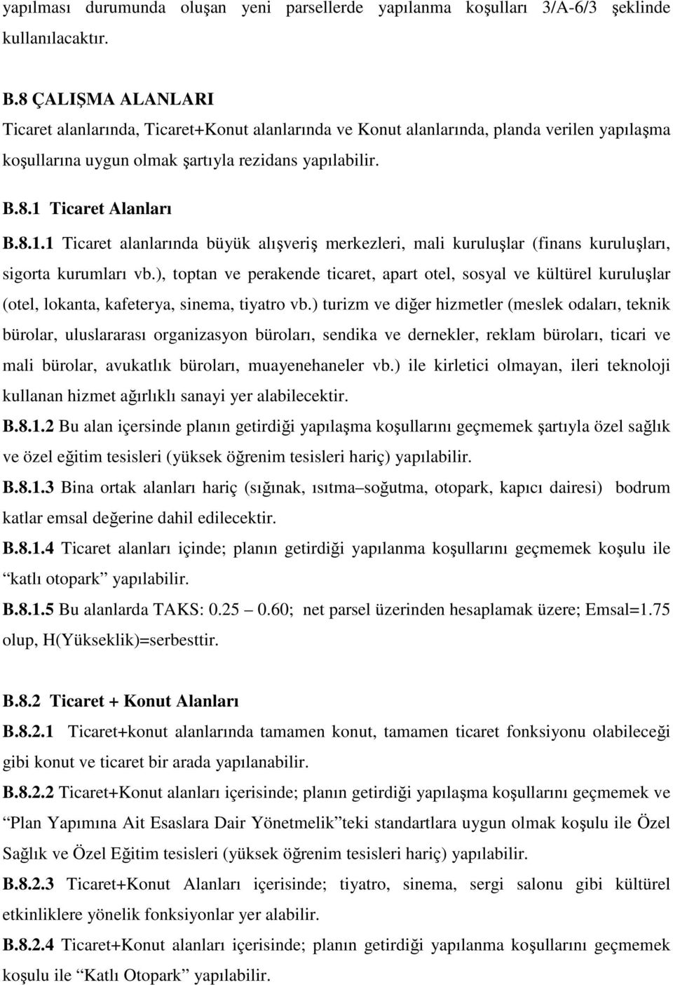 Ticaret Alanları B.8.1.1 Ticaret alanlarında büyük alışveriş merkezleri, mali kuruluşlar (finans kuruluşları, sigorta kurumları vb.