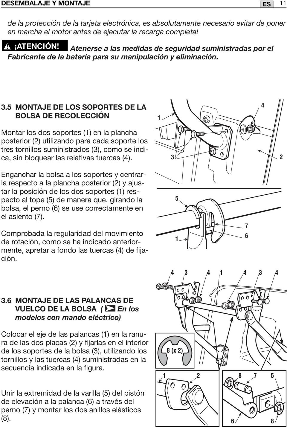 5 MONTAJE DE LOS SOPORTES DE LA BOLSA DE RECOLECCIÓN 4 Montar los dos soportes () en la plancha posterior (2) utilizando para cada soporte los tres tornillos suministrados (3), como se indica, sin