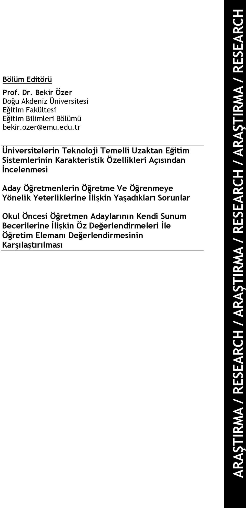 tr Üniversitelerin Teknoloji Temelli Uzaktan Eğitim Sistemlerinin Karakteristik Özellikleri Açısından İncelenmesi Aday Öğretmenlerin