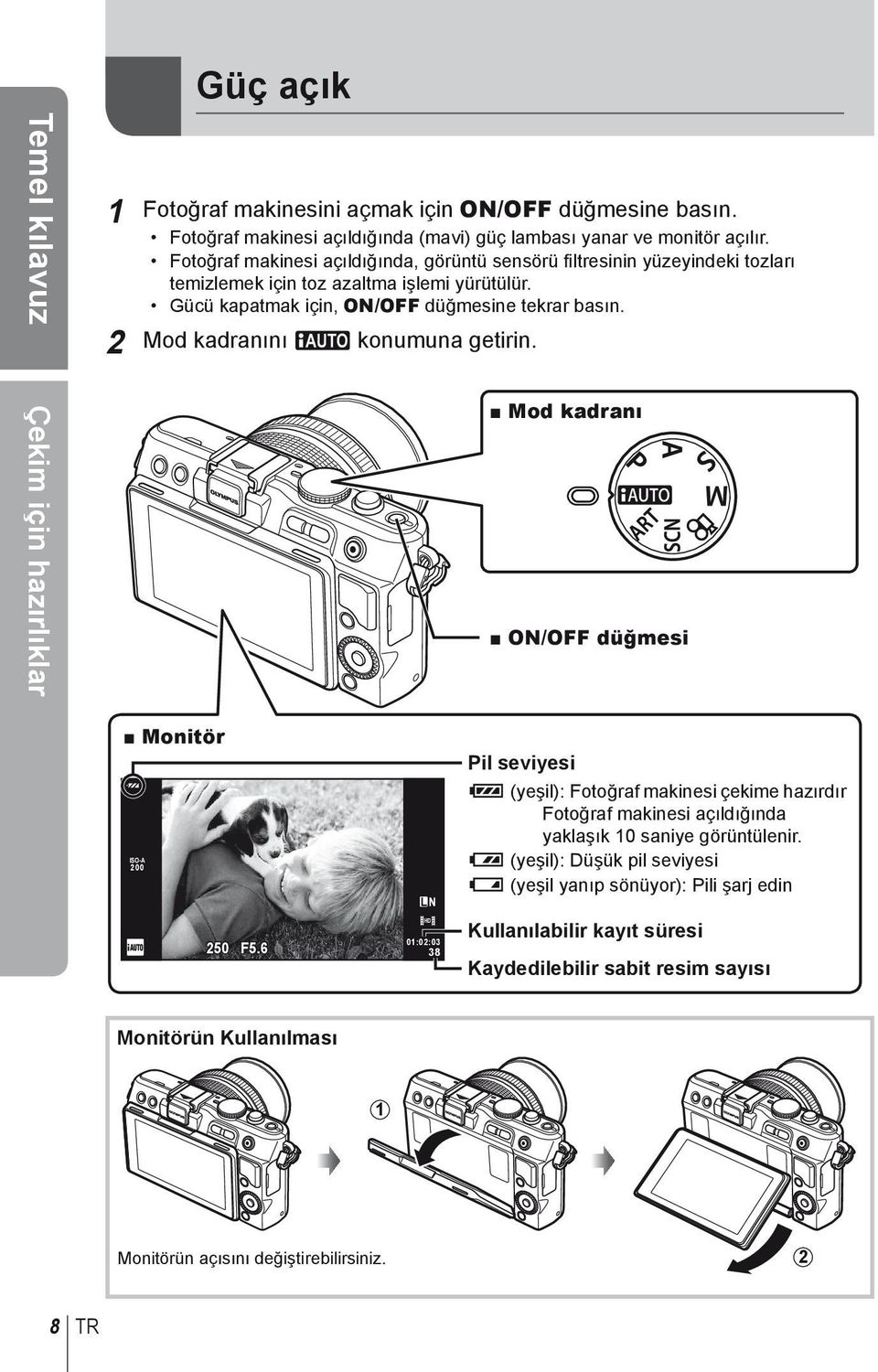 2 Mod kadranını A konumuna getirin. Mod kadranı ON/OFF düğmesi Monitör ISO-A 200 250 F5.