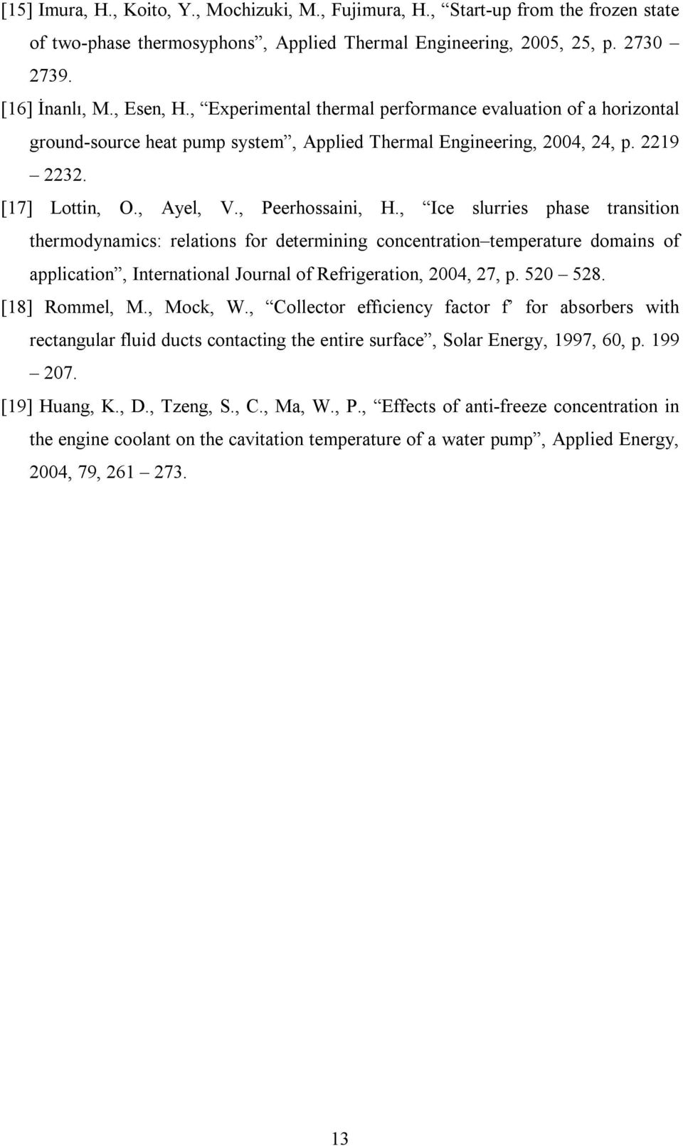 transition thermodynamics: relations for determining concentration temperature domains of application, International Journal of Refrigeration, 2004, 27, p 520 528 [18] Rommel, M, Mock, W, Collector